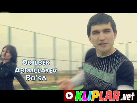 Odilbek Abdullayev - Bo`sa
