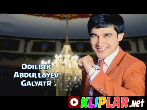 Odilbek Abdullayev - Galyatr