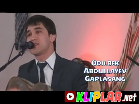 Odilbek Abdullayev - Gaplasang