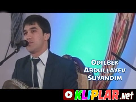 Odilbek Abdullayev - Suyandim