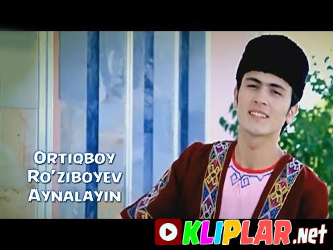 Ortiqboy Ro`ziboyev - Aynalayin