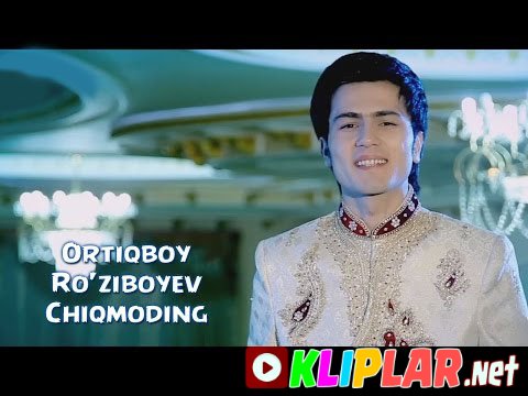 Ortiqboy Ro`ziboyev - Chiqmoding