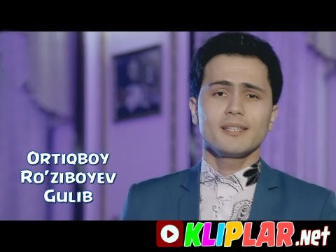 Ortiqboy Ro`ziboyev - Gulib