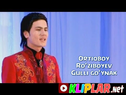 Ortiqboy Ro`ziboyev - Gulli go`ynak
