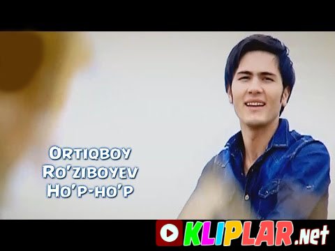Ortiqboy Ro`ziboyev - Ho`p-ho`p