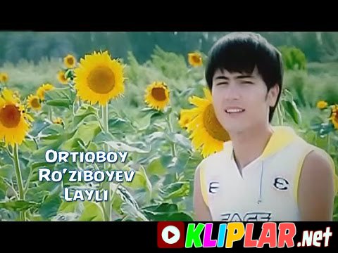 Ortiqboy Ro`ziboyev - Layli