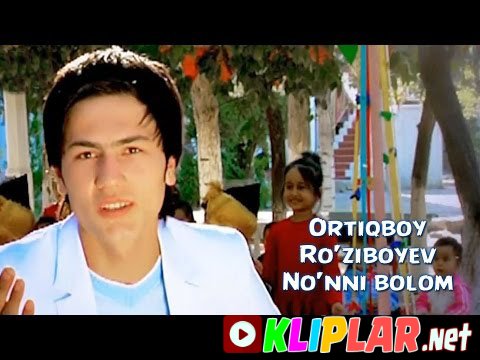 Ortiqboy Ro`ziboyev - No`nni bolom