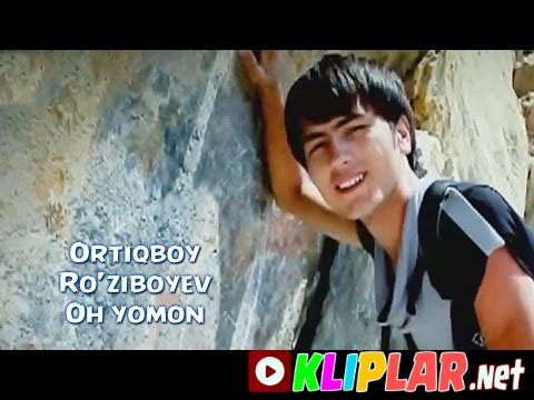 Ortiqboy Ro`ziboyev - Oh yomon