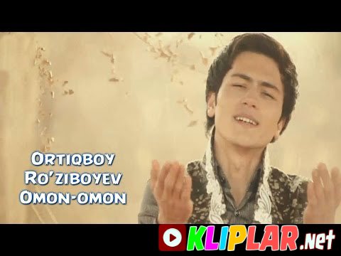 Ortiqboy Ro`ziboyev - Omon-omon