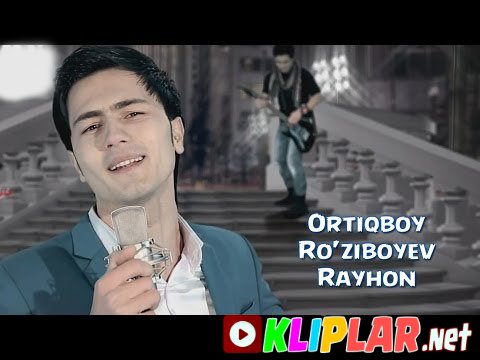 Ortiqboy Ro`ziboyev - Rayhon