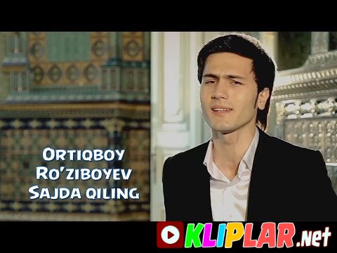 Ortiqboy Ro`ziboyev - Sajda qiling