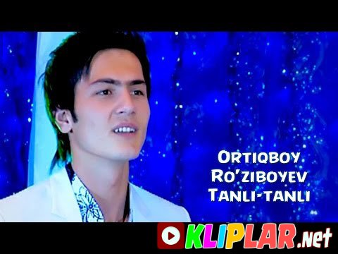 Ortiqboy Ro`ziboyev - Tanli-tanli