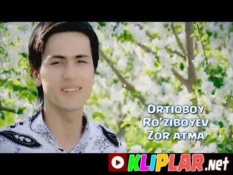 Ortiqboy Ro`ziboyev - Zor atma