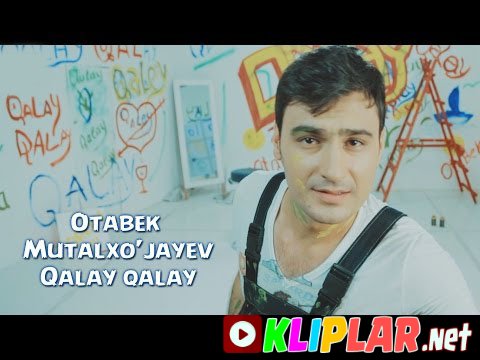 Otabek Mutalxo`jayev - Qalay-qalay