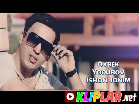 Oybek Yoqubov - Ishon jonim