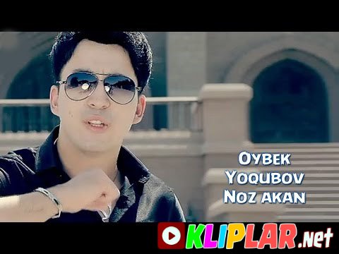 Oybek Yoqubov - Noz akan