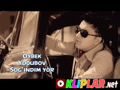 Oybek Yoqubov - Sog`indim yor