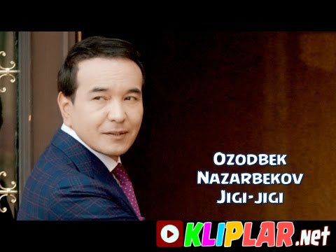 Ozodbek Nazarbekov - Jigi-jigi