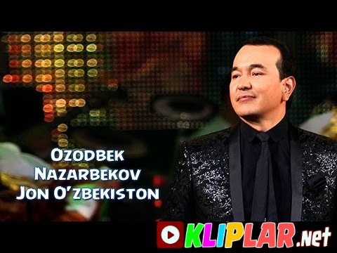 Ozodbek Nazarbekov - Jon O`zbekiston