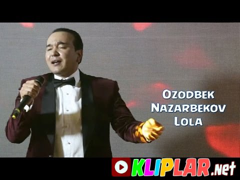 Ozodbek Nazarbekov - Lola