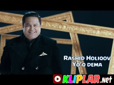 Rashid Holiqov - Yo`q dema