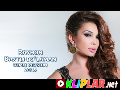 Rayhon - Baxtli bo`laman(remix version)
