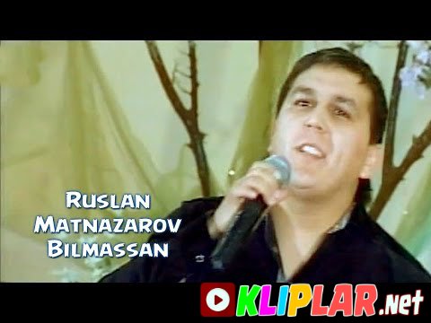 Ruslan Matnazarov - Bilmassan