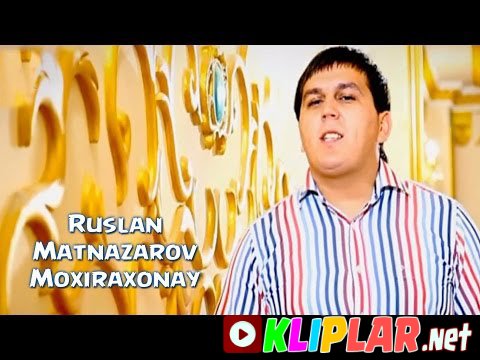 Ruslan Matnazarov - Moxiraxonay