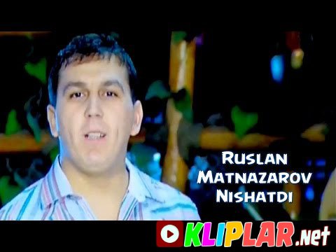 Ruslan Matnazarov - Nishatdi