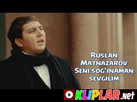 Ruslan Matnazarov - Seni Sog`inaman sevgilim