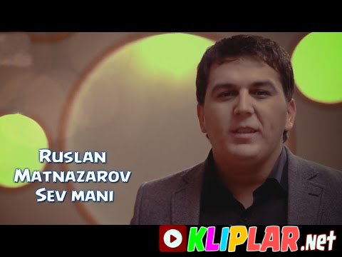 Ruslan Matnazarov - Sev mani