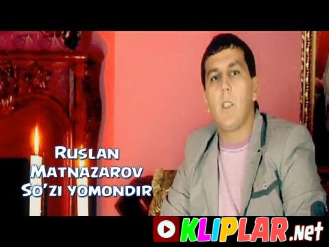 Ruslan Matnazarov - So`zi yomondir