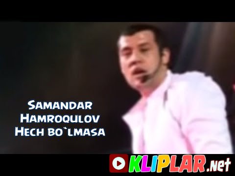 Samandar Hamroqulov - Hech bo`lmasa