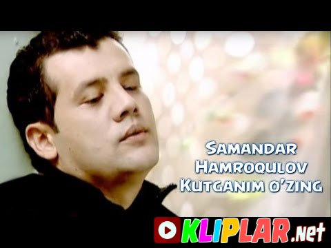 Samandar Hamroqulov - Kutganim o`zing