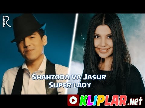 Shahzoda va Jasur Gaipov - Super lady