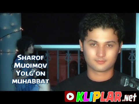 Sharof Muqimov - Yolg`on muhabbat