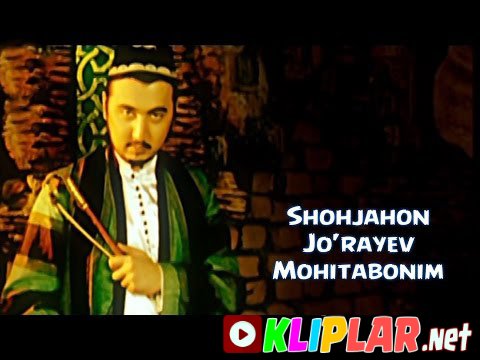 Shohjahon Jo`rayev - Mohitabonim