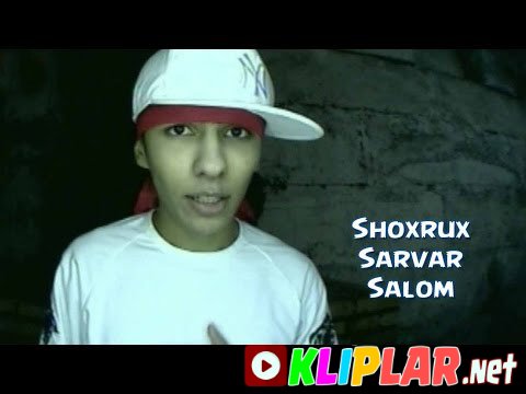 Shoxrux va Sarvar - Salom