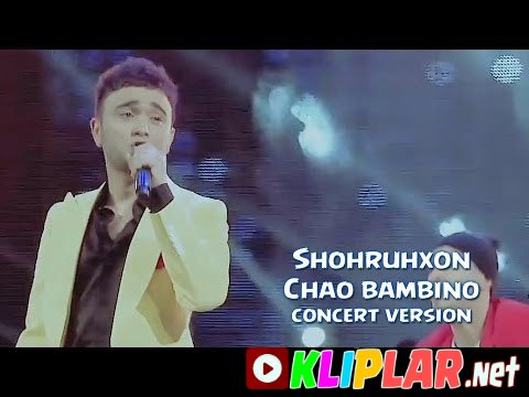 Shohruhxon - Chao bambino - (concert version)