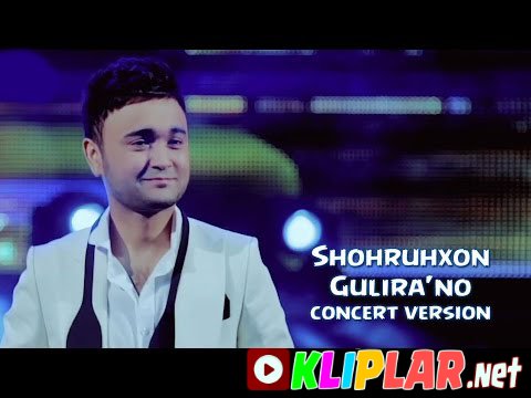Shohruhxon - Gulira`no - (concert version)