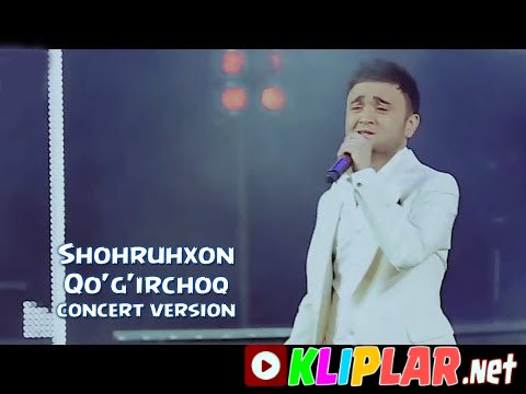 Shohruhxon - Qog`irchoq - (concert version)