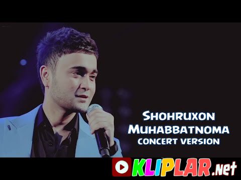 Shohruhxon - Muhabbatnoma (Yur) (concert version)`