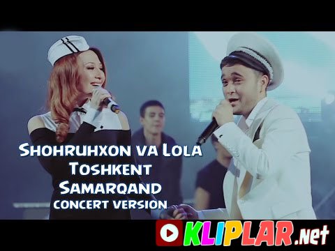 Shohruhxon va Lola - Toshkent Samarqand - (concert version)