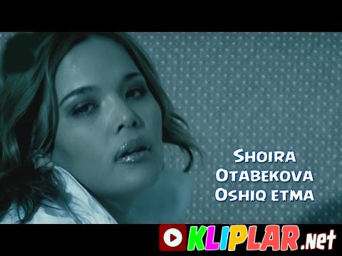 Shoira Otabekova - Oshiq etma