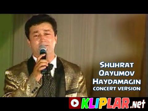 Shuhrat Qayumov - Haydamagin(concert version)