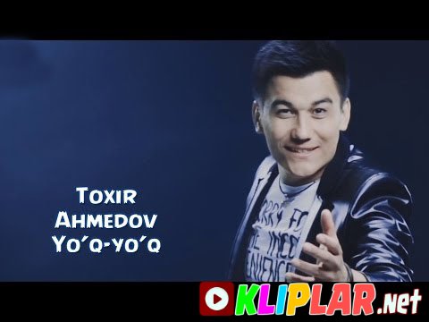 Toxir Axmedov - Yo`q-Yo`q