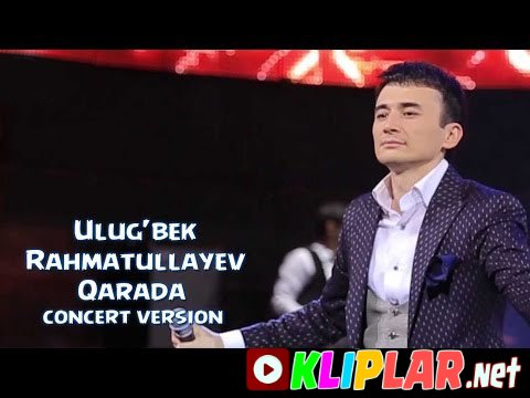 Ulug`bek Rahmatullayev - Qarada - (concert version)