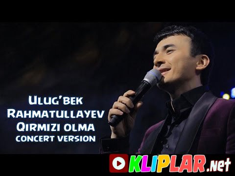 Ulug`bek Rahmatullayev - Qirmizi olma - (concert version)