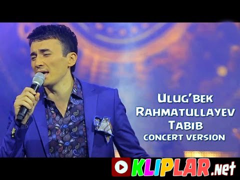 Ulug`bek Rahmatullayev - Tabib - (concert version)