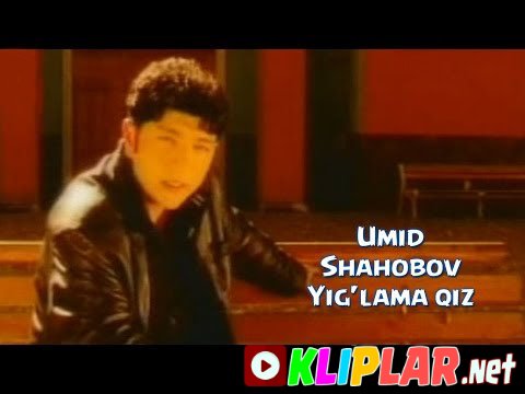 Umid Shahobov - Yig`lama qiz